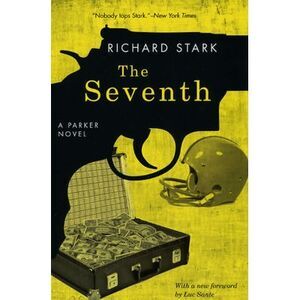 The Seventh: A Parker Novel -- Richard Stark